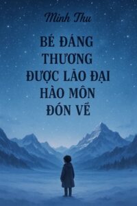 Bé Đáng Thương Được Lão Đại Hào Môn Đón Về