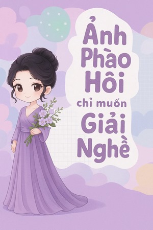 Ảnh Hậu Pháo Hôi Chỉ Muốn Giải Nghệ