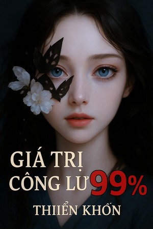 Giá Trị Công Lược 99% - Thiển Khốn