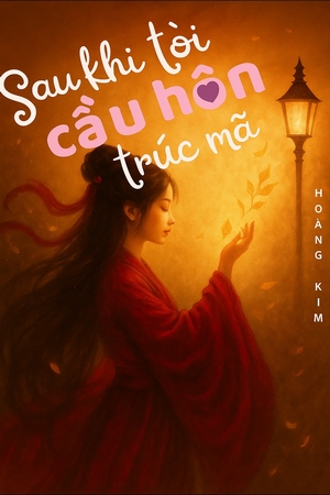 Sau Khi Tôi Cầu Hôn Trúc Mã