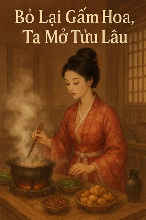 Bỏ Lại Gấm Hoa, Ta Mở Tửu Lâu