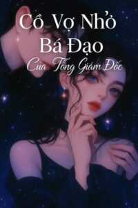 Cô Vợ Nhỏ Bá Đạo Của Tổng Giám Đốc
