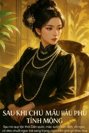 Sau Khi Chủ Mẫu Hầu Phủ Tỉnh Mộng