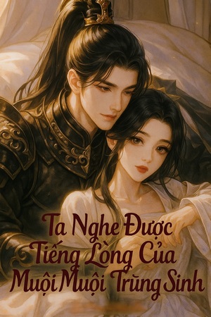 Ta Nghe Được Tiếng Lòng Của Muội Muội Trùng Sinh