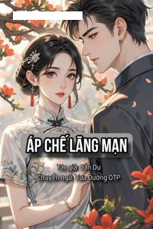 Áp Chế Lãng Mạn - Cẩn Dư